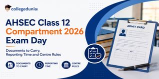 AHSEC Class 12 Compartment 2026 Exam Day: Documents to Carry, Reporting Time and Centre Rules